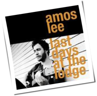 Amos Lee - Last Days At The Lodge