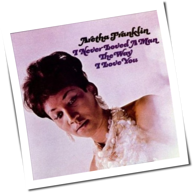 Aretha Franklin - I Never Loved A Man The Way I Love You
