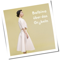 Balbina - Über das Grübeln