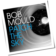 Bob Mould - Patch The Sky