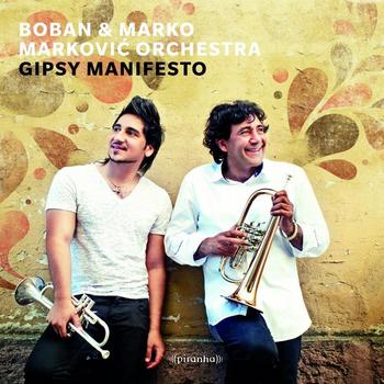 Boban & Marko Markovic Orchestra - Gipsy Manifesto