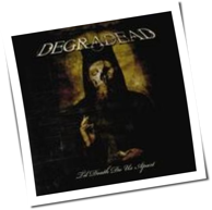 Degradead - Til Death Do Us Apart