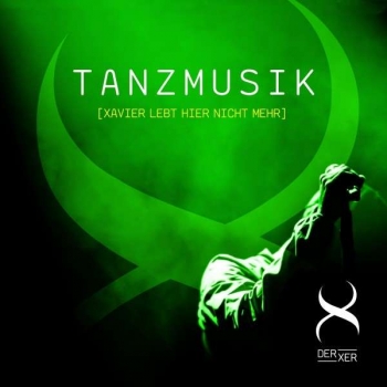 Der Xer - Tanzmusik (Xavier Lebt Hier Nicht Mehr) Artwork