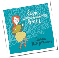 Diane Weigmann - Kein Unbeschriebenes Blatt