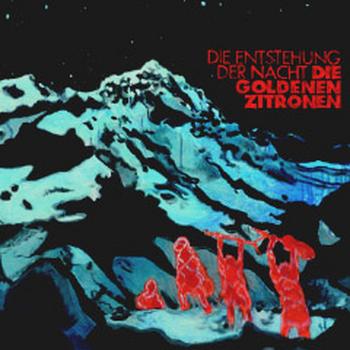 Die Goldenen Zitronen - Die Entstehung Der Nacht Artwork