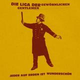 Die Liga Der Gewöhnlichen Gentlemen - Jeder Auf Erden Ist Wunderschön Artwork