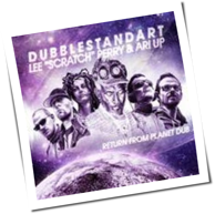 Dubblestandart, Lee 'Scratch' Perry & Ari Up - Return From Planet Dub