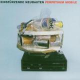 Einstürzende Neubauten - Perpetuum Mobile Artwork