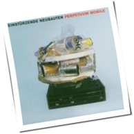Einstürzende Neubauten - Perpetuum Mobile