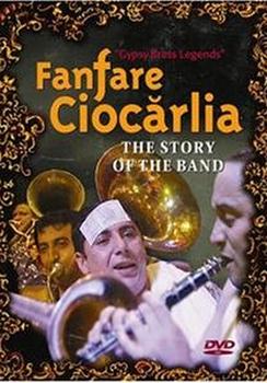 Fanfare Ciocarlia - The Story Of The Band Artwork