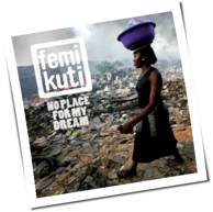 Femi Kuti - No Place For My Dream