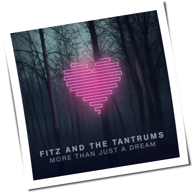 Fitz And The Tantrums - More Than Just A Dream
