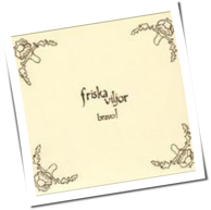 Friska Viljor - Bravo!