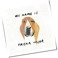 Friska Viljor - My Name Is Friska Viljor