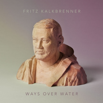Fritz Kalkbrenner - Ways Over Water Artwork