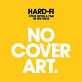 Hard-Fi - Once Upon A Time In The West Artwork