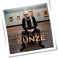 Heinz Rudolf Kunze - Meisterwerke: Verbeugungen