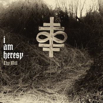 I Am Heresy - Thy Will Artwork
