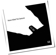 KA - Honor Killed The Samurai