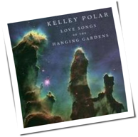 Kelley Polar - Love Songs Of The Hanging Gardens