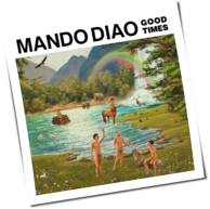 Mando Diao - Good Times