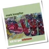 Mark Knopfler - Kill To Get Crimson