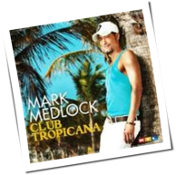Mark Medlock - Club Tropicana