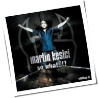 Martin Kesici - So What...!?