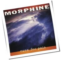 Morphine - Cure For Pain