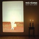 Musée Mécanique - Hold This Ghost Artwork
