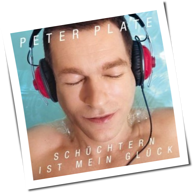 Peter Plate - Schüchtern Ist Mein Glück