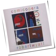 Robert Wyatt - Comicopera