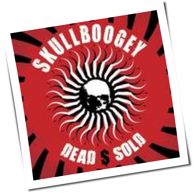 Skullboogey - Dead $ Sold
