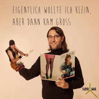 Supergaul - Eigentlich Wollte Ich Klein Aber Dann Kam Gross Artwork
