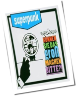 Superpunk - Können Sie Das Groß Machen, Bitte?!