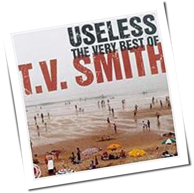 T.V. Smith - Useless - The Very Best Of