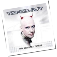 Tanzwut - Ihr Wolltet Spass