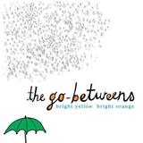 The Go-Betweens - Bright Yellow Bright Orange Artwork