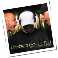 Underdog Cru - Zu Viel Des Guten
