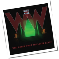 White Wine - Who Cares What The Laser Says?