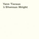 Yann Tiersen And Shannon Wright - Yann Tiersen And Shannon Wright