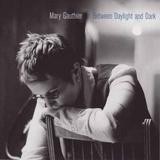 Mary Gauthier - Between Daylight And Dark