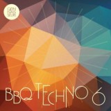 Various Artists - BBQ Techno Vol. 6