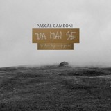 Pascal Gamboni - Da Mai Se