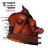 Various Artists - 'Wir Müssen Bis Morgen Reichen' (Cover)