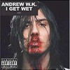 Andrew W.K. - 'I Get Wet' (Cover)