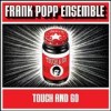 Frank Popp Ensemble - Touch And Go