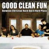 Good Clean Fun - 'Between Christian Rock And A Hard Place' (Cover)