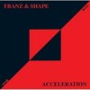 Franz & Shape - 'Acceleration' (Cover)