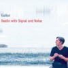 Guitar - 'Dealing With Signal And Noise' (Cover)